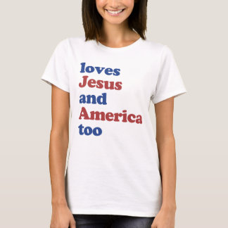 Loves Jesus and America Too 4th of July Summer T-Shirt