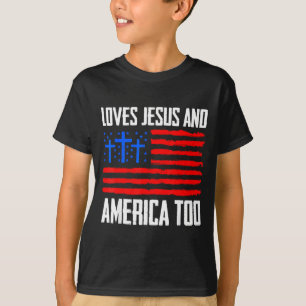 Loves jesus and america too 4th of julyLoves jesus T-Shirt