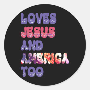 Loves Jesus And America Too Groovy Independence Da Classic Round Sticker