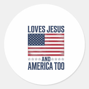 Loves Jesus And America Too Patriotic Christian Sh Classic Round Sticker