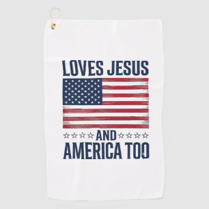 Loves Jesus And America Too Patriotic Christian Sh Golf Towel