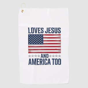 Loves Jesus And America Too Patriotic Christian Sh Golf Towel
