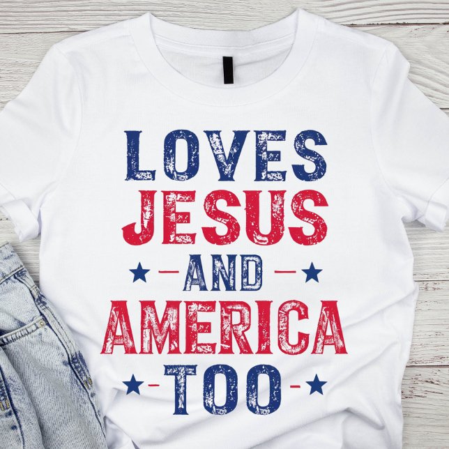 Loves Jesus And America Too T-Shirt (Creator Uploaded)