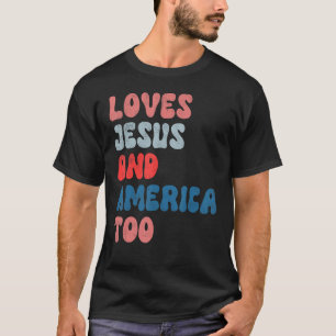 Loves Jesus And America Too Vintage 4th of July Me T-Shirt