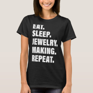 Loves Repeated Process Eat Sleep Jewellery Making T-Shirt