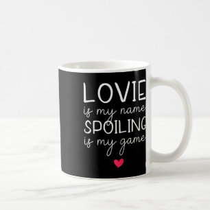 Lovie Is My Name Spoiling Is My Game Funny  Coffee Mug