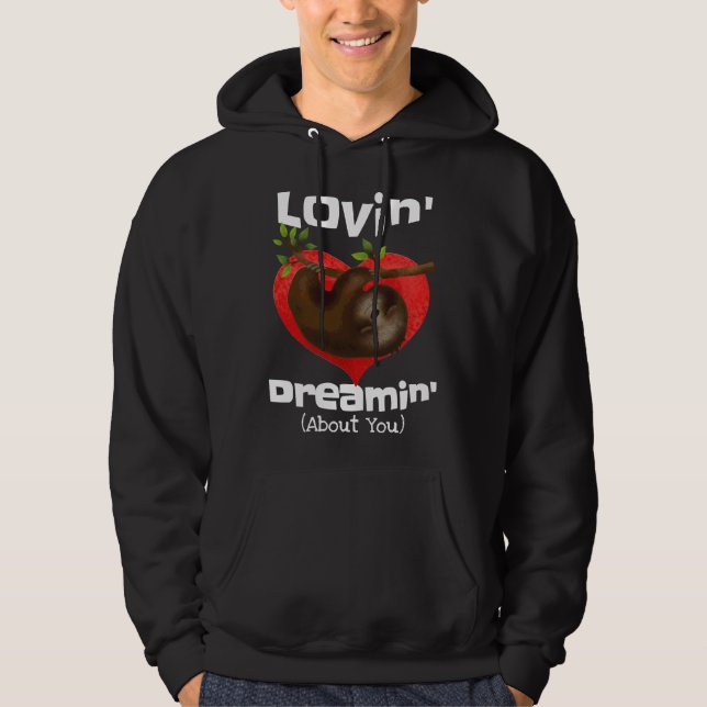 Lovin Dreamin About You Sloth Hoodie (Front)