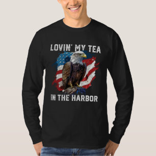 Lovin My Tea In The Harbor Patriotic Tea Drinker A T-Shirt