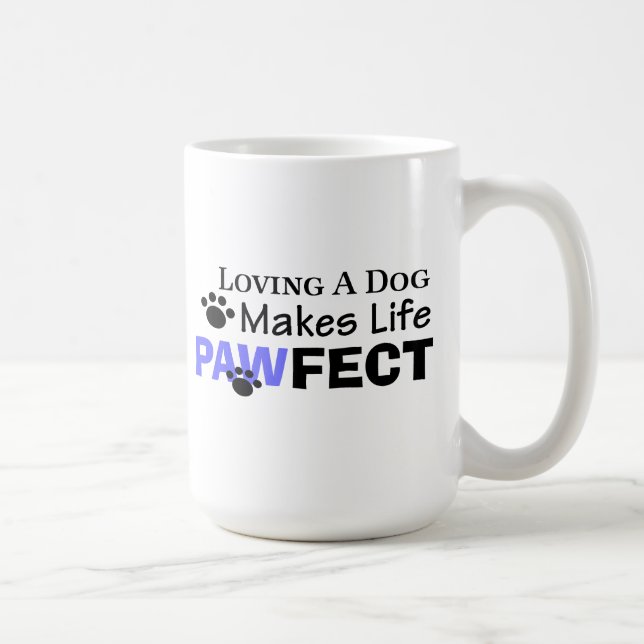 Loving A Dog Makes Life PAWFECT Coffee Mug (Right)