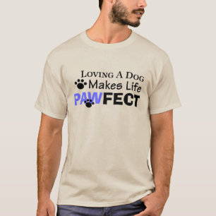 Loving A Dog Makes Life PAWFECT Men's Tee