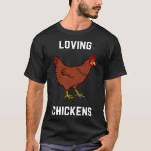 Loving Chickens T-Shirt