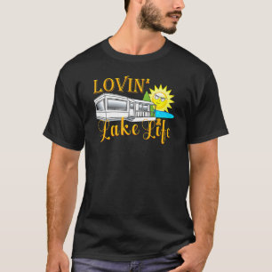 Loving Lake Life Camping For Seasonal Cabin Camper T-Shirt