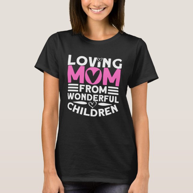 Loving Mom From Wonderful Children   Mom  1 T-Shirt (Front)
