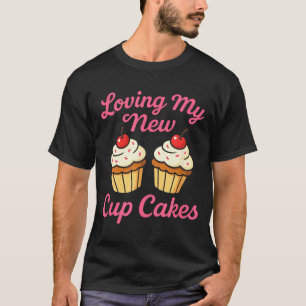 Loving My New Cup Cakes - Funny Cosmetic Surgery H T-Shirt