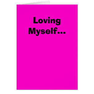 Loving Myself...