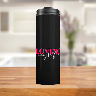Loving Myself Self Love Typography Thermal Tumbler