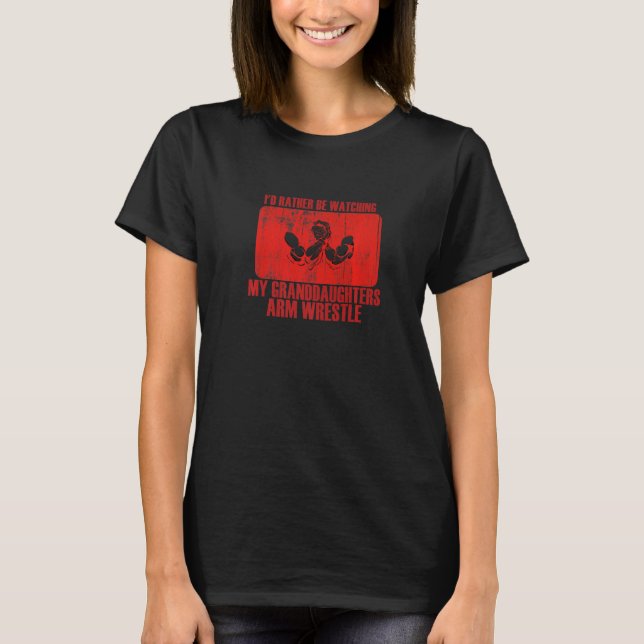 Loving Rather Be Watching Granddaughters Arm Wrest T-Shirt (Front)