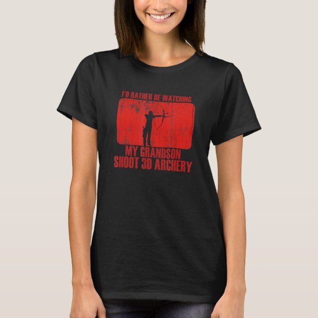 Loving Rather Be Watching Grandson Shoot 3D Archer T-Shirt (Front)
