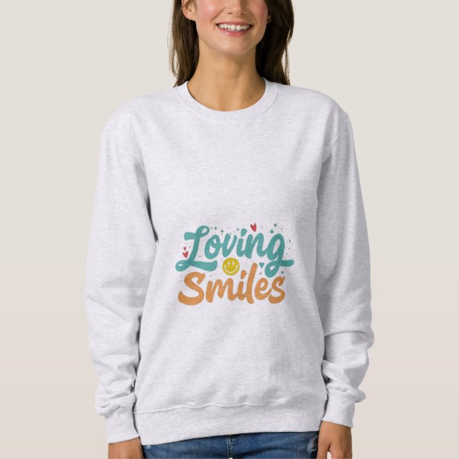 Loving SmilesT-Shirt Sweatshirt (Front)