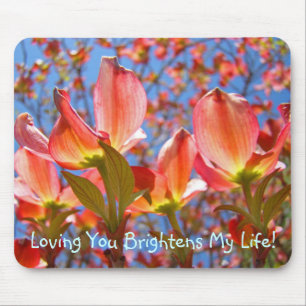 Loving You Brightens My Life! gifts mousepad Flora