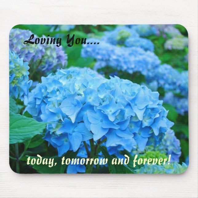 Loving You today tomorrow forever Blue Hydrangeas Mouse Pad (Front)