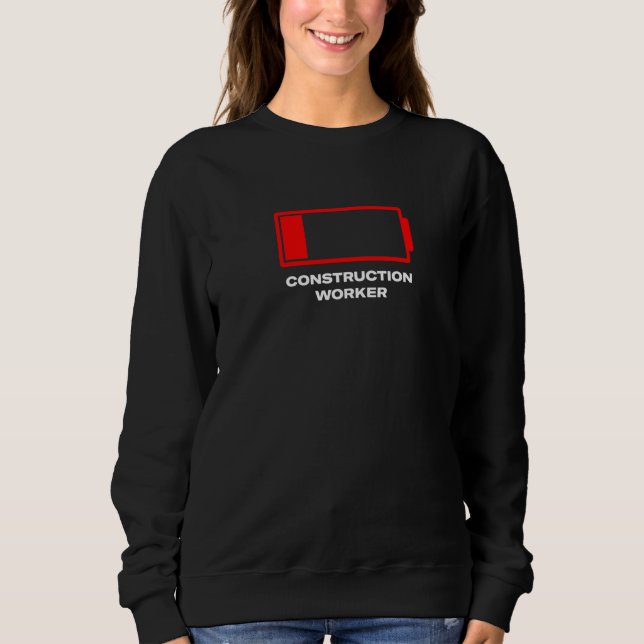 Low Battery Construction Worker Foreman Humour Mas Sweatshirt (Front)
