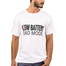 Low Battery Dad Mode T-Shirt | Funny Parenting Tee