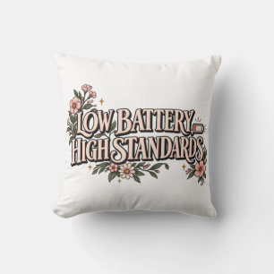 Low Battery High Standards Floral Aesthetic Funny Cushion