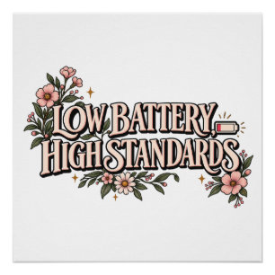 Low Battery High Standards Floral Aesthetic Funny Poster