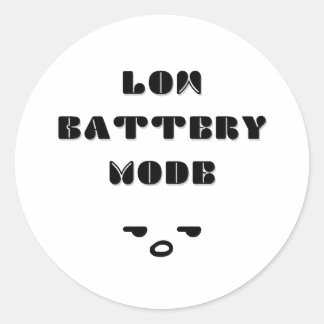 Low Battery Mode Funny Tired Quote Design Classic Round Sticker