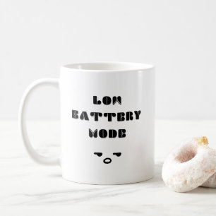 Low Battery Mode Funny Tired Quote Design Coffee Mug