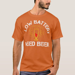 Low Battery Need Beer Funny Fathers Day Party gift T-Shirt
