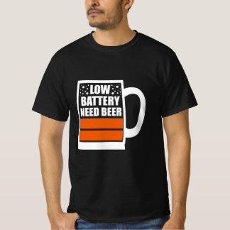 Low Battery Need Beer T-Shirt