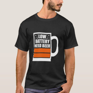 Low Battery Need Beer T-Shirt