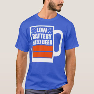 Low Battery Need Beer T-Shirt