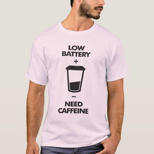 Low Battery Need Caffeine T-Shirt (Front)