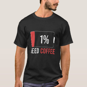 Low Battery Need Coffee Coffee Saying Men and Wo T-Shirt