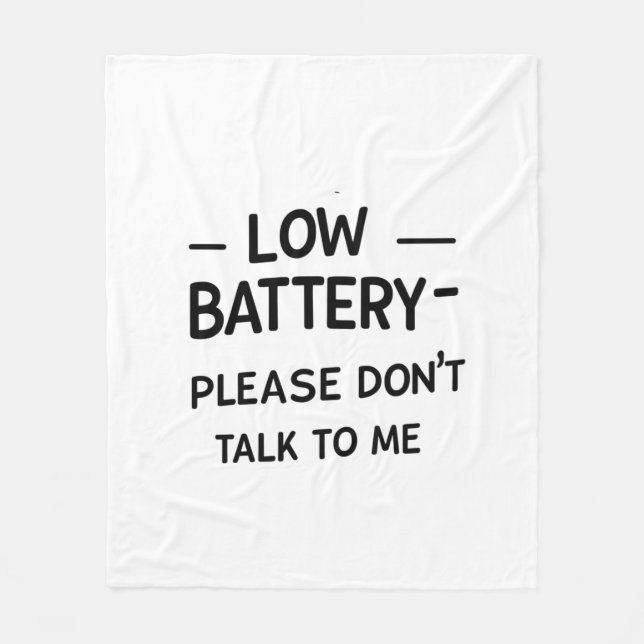 Low Battery Please Don’t Talk to Me – Funny Sarcas Fleece Blanket (Front)