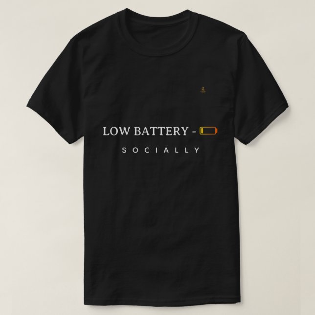 Low Battery Socially | Minimalist Funny Quote T-Sh T-Shirt (Design Front)
