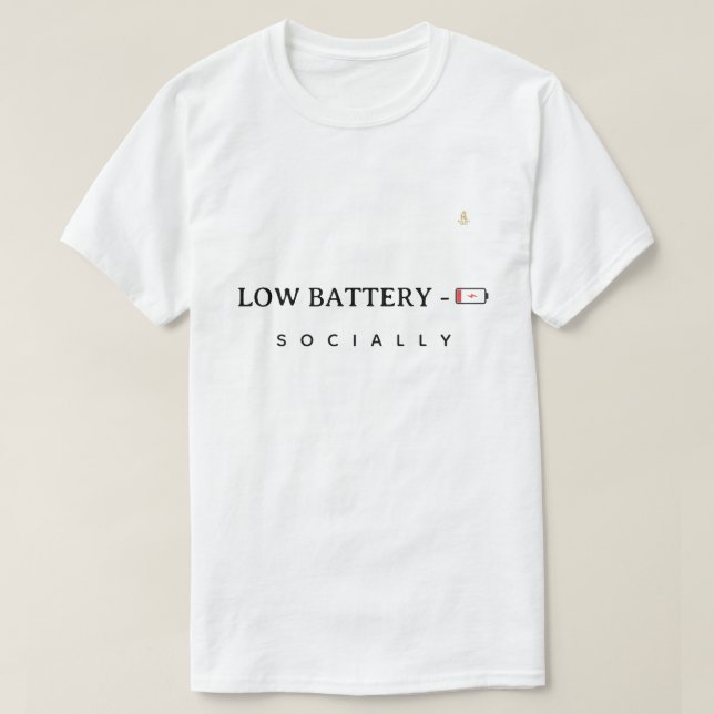 Low Battery Socially | Minimalist Funny Quote T-Sh T-Shirt (Design Front)
