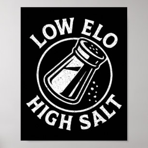 Low Elo High Salt Funny Ranked Gamer Mmr Poster