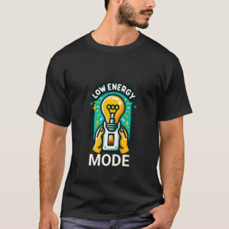 Low energy mode T-Shirt
