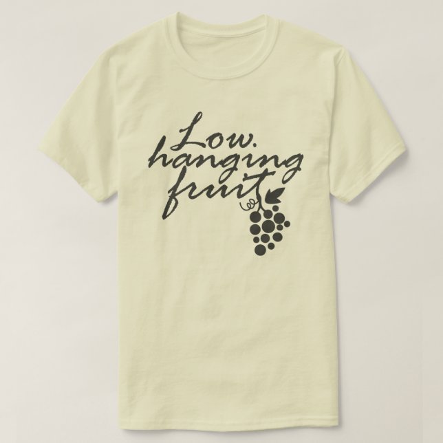 Low Hanging Fruit Grapes Wine Lover Vineyard Tour T-Shirt (Design Front)