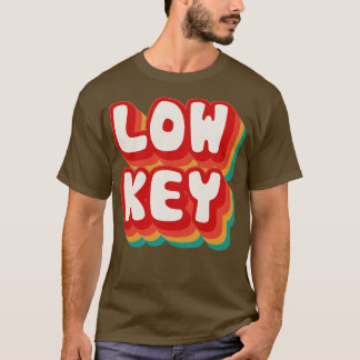 Low Key 5 T-Shirt