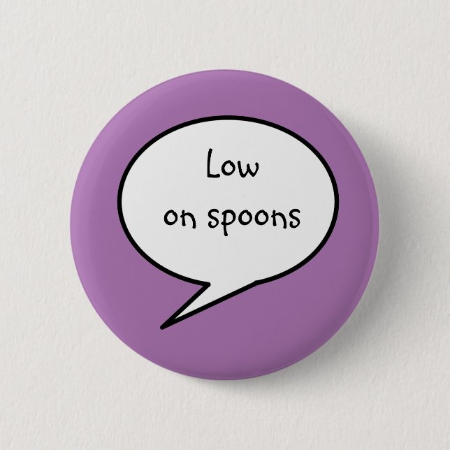 Low on Spoons, awareness, disability 6 Cm Round Badge (Front)