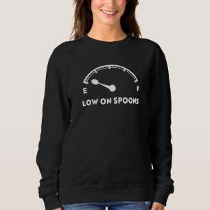 Low On Spoons Spoonie Sweatshirt