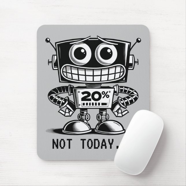 Low Power Robot – Not Today… Mouse Pad (With Mouse)