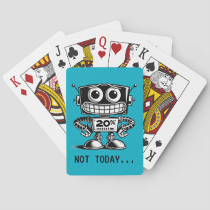 Low Power Robot – Not Today… Playing Cards