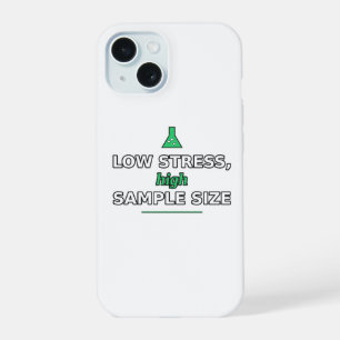 Low Stress, High Sample Size Phone Case