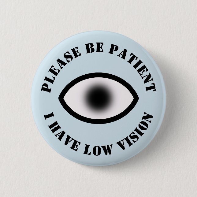 Low Vision 6 Cm Round Badge (Front)